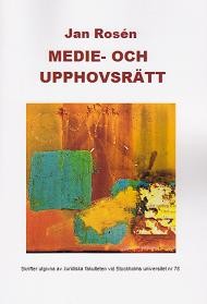 Medie- och upphovsrätt; Jan Rosén; 2012