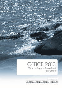 Office 2013 : Word - Excel - PowerPoint; Johansson; 2014