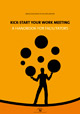 Kick-start your work meeting : a handbook for facilitators; Maria Eliasson, Pia Villför larsson; 2012
