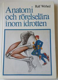 Anatomi och rörelselära inom idrotten; Rolf Wirhed; 1982
