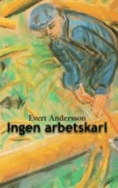 Ingen arbetskarl; Evert Andersson; 2008