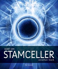 Kort om stamceller; Jonathan Slack; 2012