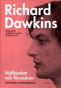Nyfikenhet och förundran : så formades en vetenskapsman; Richard Dawkins; 2013
