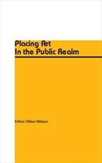 Placing Art In the Public Realm; Håkan Nilsson; 2012