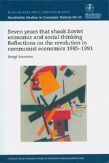 Seven years that shook Soviet economic and social thinking Reflections on the revolution in communist economics 1985–1991; Bengt Svensson; 2008