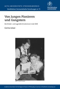 Von jungen Pionieren und Gangstern : der Kinder- und Jugendkriminalroman in der DDR; Corina Löwe; 2015