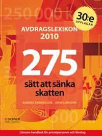 Avdragslexikon 2010 : 275 sätt att sänka skatten; Anders Andersson, John Larsson; 2010