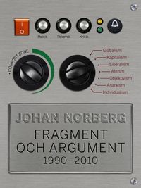 Fragment och argument 1990-2010; Johan Norberg; 2010
