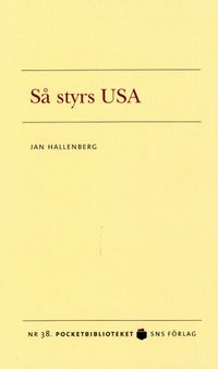 Så styrs USA; Jan Hallenberg; 2009