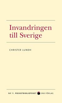 Invandringen till Sverige; Christer Lundh; 2010