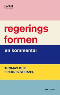 Regeringsformen : en kommentar; Thomas Bull, Fredrik Sterzel; 2010