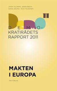 Makten i Europa; Jonas Tallberg, Derek Beach, Daniel Naurin, Teija Tiilikainen; 2011