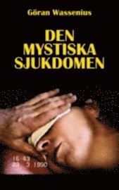 Den mystiska sjukdomen; Göran Wassenius; 2009