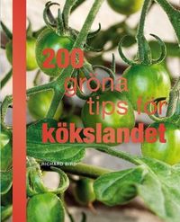 200 gröna tips för kökslandet; Anna Olsson, Elizabeth VanderPloeg; 2011