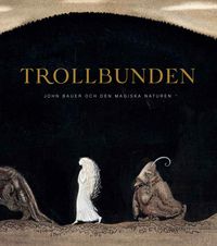 Trollbunden; Margaretha Rossholm Lagerlöf, Elina Druker, Tomas Björk, Tora Wall, Vibeke Röstorp, Vibeke Waallann Hansen, Jeff Werner; 2020