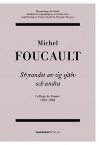 Styrandet av sig själv och andra; Michel Foucault; 2015