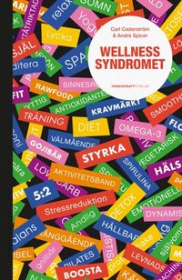 Wellnessyndromet; Carl Cederström, André Spicer; 2015