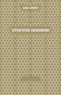 Vithetens hegemoni; Sara Ahmed; 2011