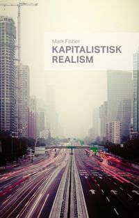 Kapitalistisk realism; Mark Fisher; 2011