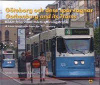 Göteborg och dess spårvagnar : bilder från 2000-talets spårvägstrafik = Gothenburg and its Trams : a tram cavalcade from the 21'st century; Mats Andersson, Anders Forsberg; 2010