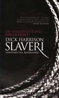 Slaveri : forntiden till renässansen; Dick Harrison; 2010