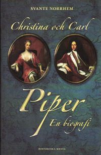 Christina och Carl Piper : en biografi; Svante Norrhem; 2010
