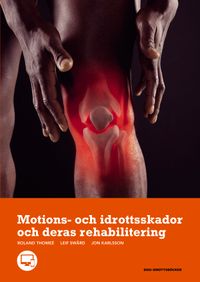 Motions- och idrottsskador och deras rehabilitering; Roland Thomée, Leif Swärd, Jon Karlsson; 2011