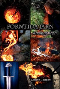 Forntida Järn - Ancient Iron; Catrine Ziddharta Tangen; 2012