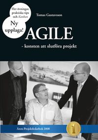 Agile : konsten att slutföra projekt; Tomas Gustavsson; 2013