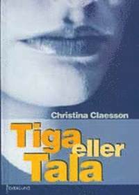 Tiga eller tala : berättelser från tigandets kultur; Christina Claesson; 2001