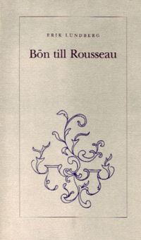 Bön till Rousseau; Erik Lundberg; 1993