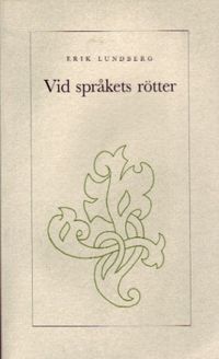 Vid språkets rötter; Erik Lundberg; 1994