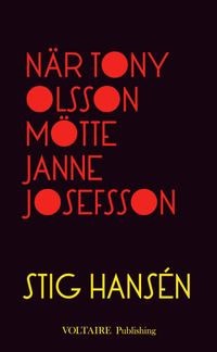 När Tony Olsson mötte Janne Josefsson; Stig Hansén; 2011