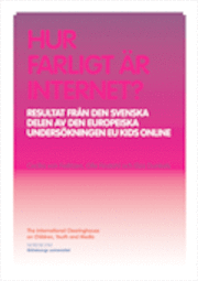 Hur farligt är internet? : resultat från den svenska delen av den europeiska undersökningen EU Kids Online; Cecilia von Feilitzen, Olle Findahl, Elza Dunkels; 2011