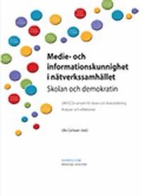 Medie- och informationskunnighet i nätverkssamhället : skolan och demokratin; Ulla Carlsson; 2013