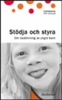 Stödja och styra : om bedömning av yngre barn; Skolverket; 2010