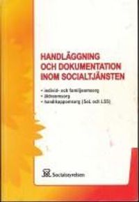 Handläggning och dokumentation inom socialtjänsten; Sverige. Socialstyrelsen, Sverige. Medicinalstyrelsen; 2010