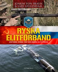 Ryska elitförband : spetsnaz, osnaz, VDV och andra elitstyrkor; Joakim von Braun, Lars Gyllenhaal; 2013