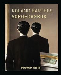 Sorgedagbok : 26 oktober 1977 - 15 september 1979; Roland Barthes; 2018