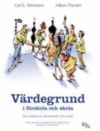 Värdegrund i skola och förskola; Carl E Olivestam, Håkan Thorsén; 2011