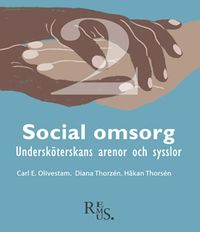 Social omsorg 2; Carl E Olivestam, Diana Thorzén, Håkan Thorsén; 2022