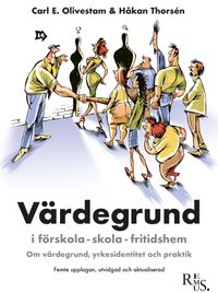 Värdegrund i förskola-skola-fritidshem; Carl Eber Olivestam, Håkan Thorsén; 2022
