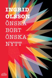 Önska bort önska nytt; Ingrid Olsson; 2012