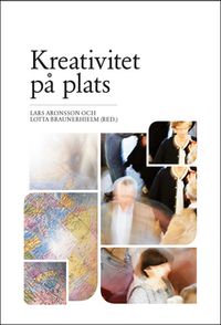 Kreativitet på plats; Lotta Braunerhielm, Lars Aronsson; 2011