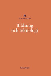 Bildning och teknologi; Bo Göranzon; 2011