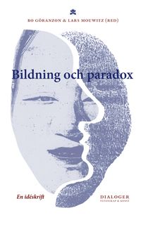 Bildning och paradox : en idéskrift; Bo Göranzon, Ingela Josefson, Lars Mouwitz; 2015