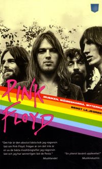 Pink Floyd : musiken, människorna, myterna; Bengt Liljegren; 2011