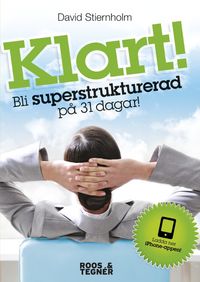 Klart! : bli superstrukturerad på 31 dagar!; David Stiernholm; 2012