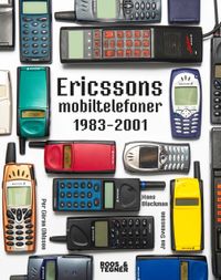 Ericssons mobiltelefoner 1983-2001; Per Göran Ohlsson, Jan Svensson, Hans Blackman; 2015
