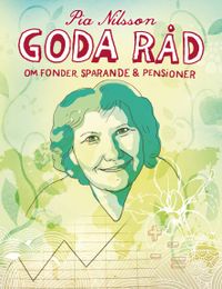 Goda råd om fonder, sparande & pensioner; Pia Nilsson; 2015